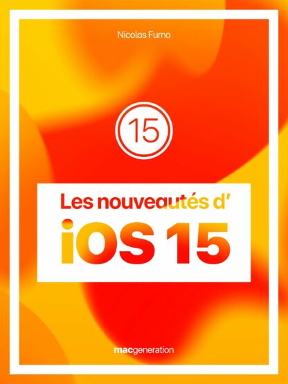 Les nouveautés d’iOS 15
